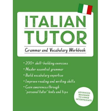 Italian Tutor: Grammar and Vocabulary Workbook (Learn Italian with Teach Yourself) : Advanced beginner to upper intermediate (Best Way To Learn French Grammar)