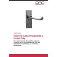 thumbnail image 1 of Entre La Casa Imaginada y Lo Que Hay, 1 of 2