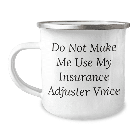 Funny Insurance Adjuster Gifts from Men to Insurance Adjuster, Camping Mug for Mother's Day, 'Do Not Make Me Use My Insurance Adjuster Voice' Quote