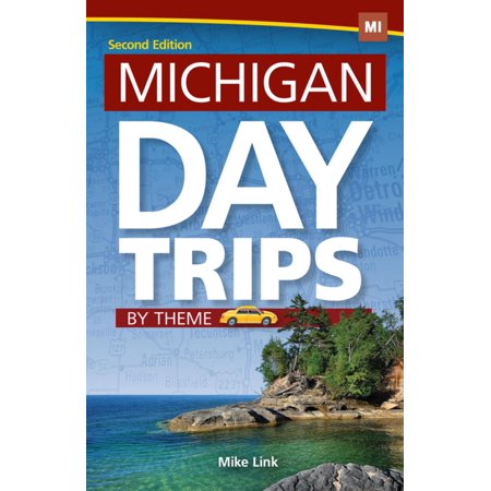 Michigan Day Trips by Theme - eBook (Best Day Trips In Michigan)