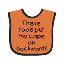 Inktastic These Fools Put My Cape on Backwards Boys or Girls Baby Bib