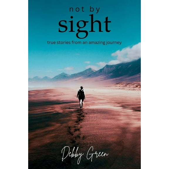 not by sight: true stories from an amazing journey, (Paperback)