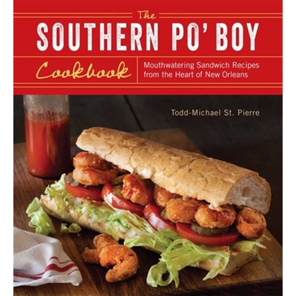 Pre-Owned Southern Po' Boy Cookbook: Mouthwatering Sandwich Recipes from the Heart of New Orleans (Paperback) 1612432379 9781612432373