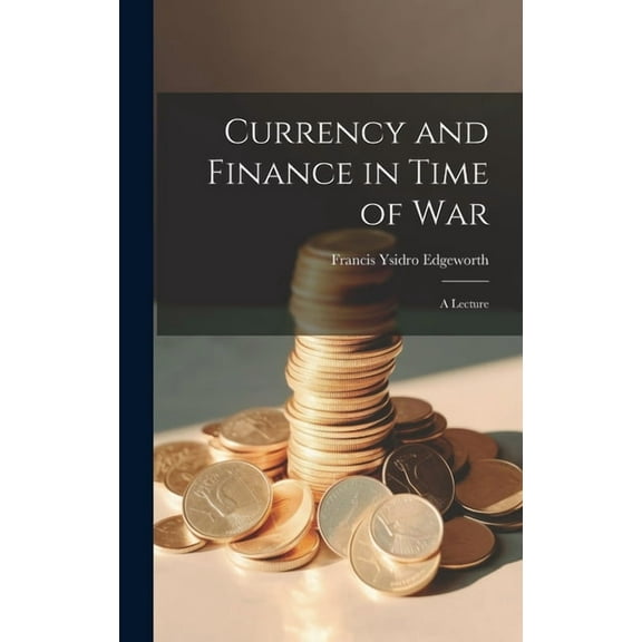 Currency and Finance in Time of war; a Lecture (Hardcover)