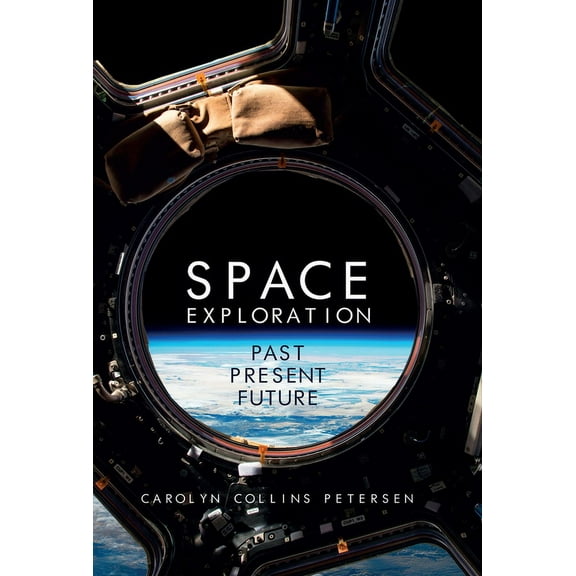 Space Exploration : Past, Present, Future (Hardcover)