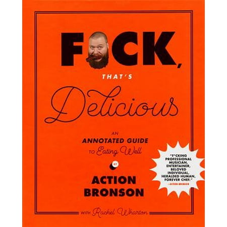 - F*ck, That's Delicious : An Annotated Guide to Eating Well