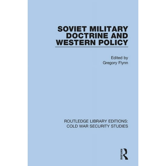 Routledge Library Editions: Cold War Sec Soviet Military Doctrine and Western Policy, (Paperback)