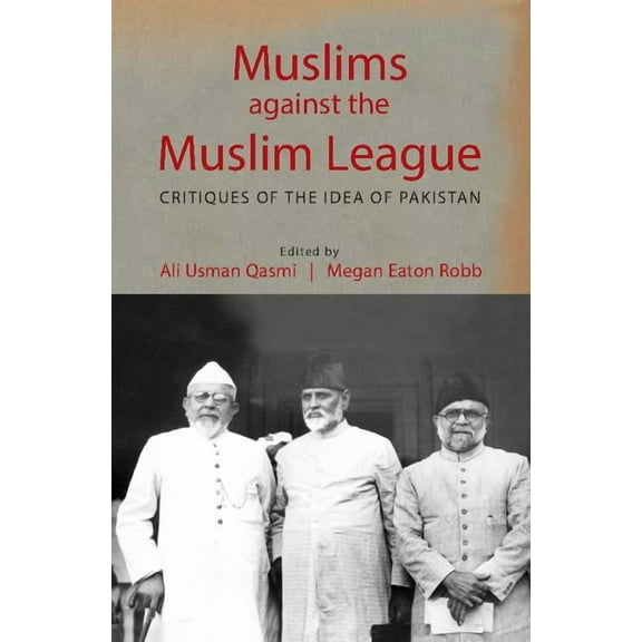 Muslims against the Muslim League, (Hardcover)