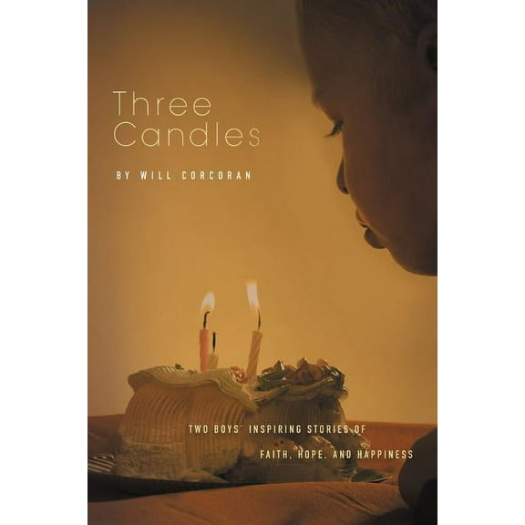 Three Candles : A Story of Hope, Inspiration, and Happiness
