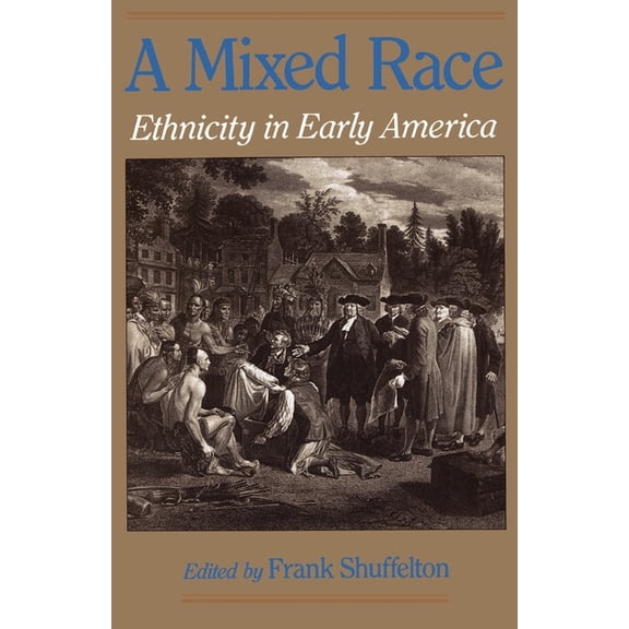 A Mixed Race: Ethnicity in Early America, (Paperback)