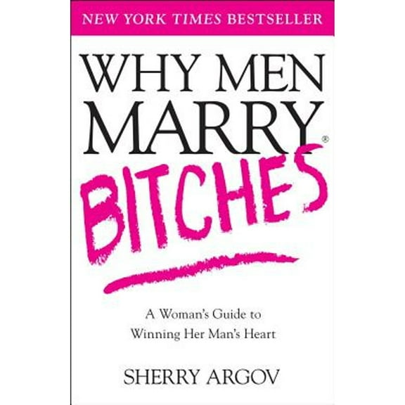 Pre-Owned Why Men Marry Bitches: A Woman's Guide to Winning Her Man's Heart