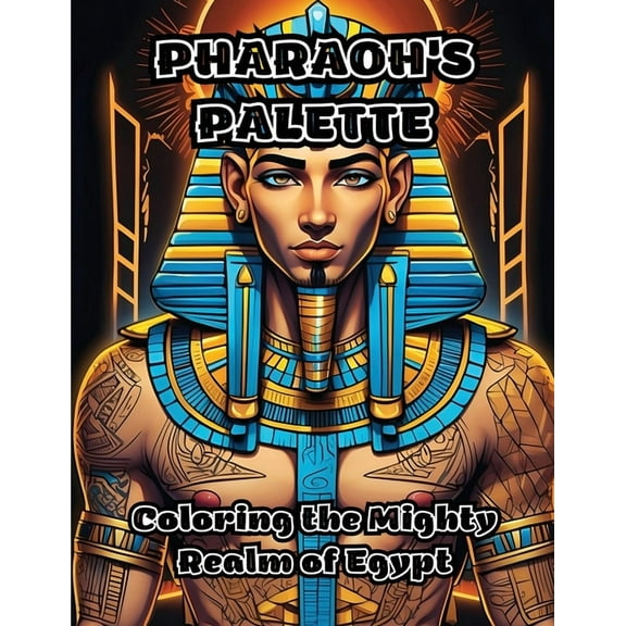 Pharaoh's Palette: Coloring the Mighty Realm of Egypt, (Paperback)