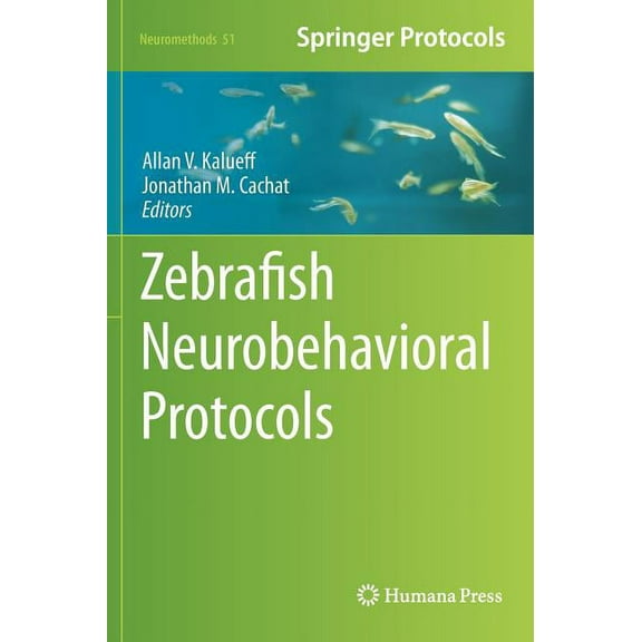 Neuromethods Zebrafish Neurobehavioral Protocols, Book 51, (Hardcover)