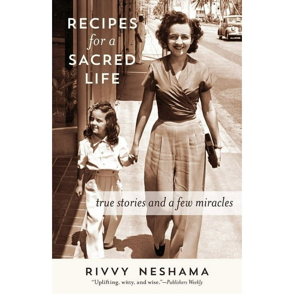 Recipes for a Sacred Life: True Stories and a Few Miracles, (Paperback)