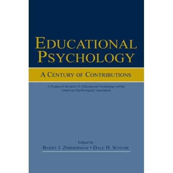 Pre-Owned Educational Psychology : A Century of Contributions: a Project of Division 15 (educational Psychology) of the American Psychological Society (Paperback) 9780805836820