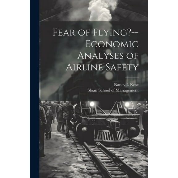 Fear of Flying?--economic Analyses of Airline Safety (Paperback)