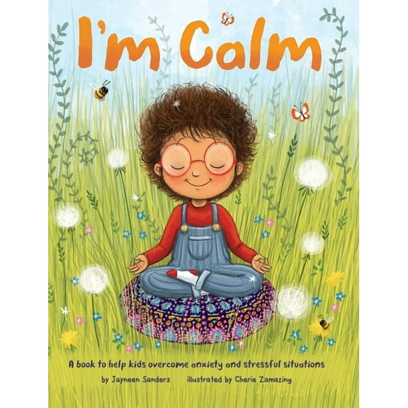I'm Calm: A book to help kids overcome anxiety and stressful situations, (Hardcover)