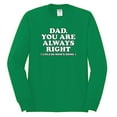 thumbnail image 2 of Wild Bobby,Dad You Are Always Right Unless Mom's Home, Funny Father's Day Father's Day Men Long Sleeve Shirt, Kelly, X-Large, 2 of 3