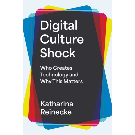 Digital Culture Shock: Who Creates Technology and Why This Matters, (Hardcover)