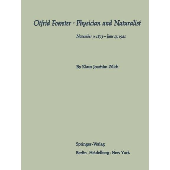 Otfrid Foerster - Physician and Naturalist: November 9, 1873 - June 15, 1941, (Paperback)