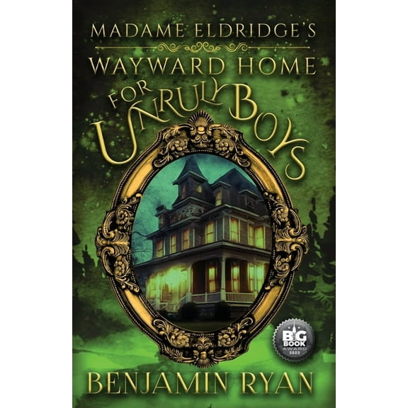 Madame Eldridge's Wayward Home for Unruly Boys, (Paperback)