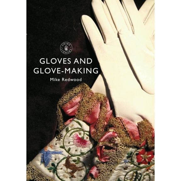 Shire Library: Gloves and Glove-making (Series #812) (Paperback)