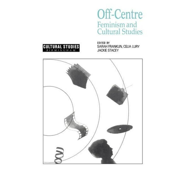 Cultural Studies Birmingham Off-Centre: Feminism and Cultural Studies, (Paperback)