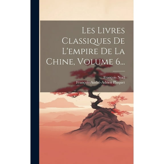 Les Livres Classiques De L'empire De La Chine, Volume 6... (Hardcover)