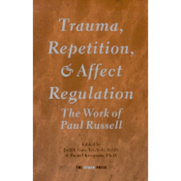 Pre-Owned Trauma, Repetition, and Affect Regulation: The Work of Paul Russell (Paperback) by Judith G Teicholz, Daniel Kriegman