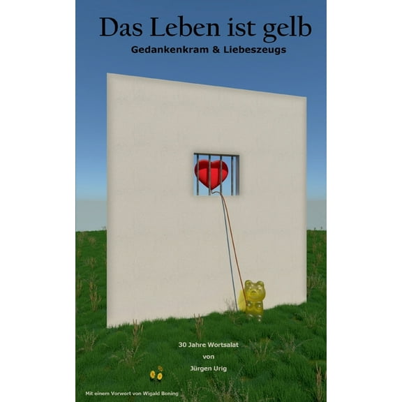 Das Leben ist gelb : Gedankenkram und Liebeszeugs (Paperback)