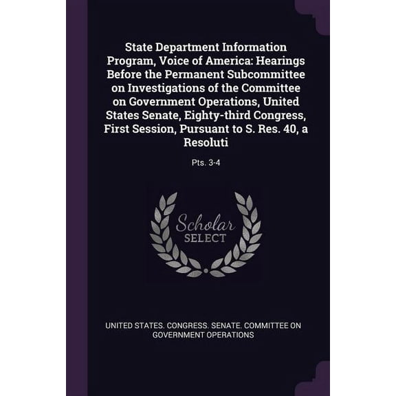 State Department Information Program, Voice of America: Hearings Before the Permanent Subcommittee on Investigations of the Committee on Government Operations, United States Senate, Eighty-third Congr