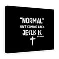 thumbnail image 5 of Scripture Walls Normal Isn't Coming Back Jesus Is Revelation 14 Bible Verse Canvas Christian Wall Art Ready to Hang Unframed, 5 of 16