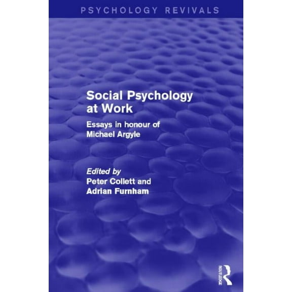 Psychology Revivals Social Psychology at Work (Psychology Revivals): Essays in honour of Michael Argyle, (Paperback)