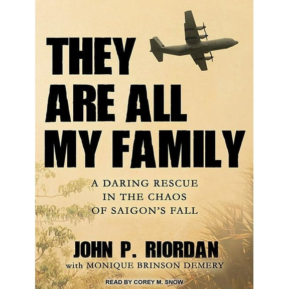 They Are All My Family: A Daring Rescue in the Chaos of Saigon's Fall (Audiobook)