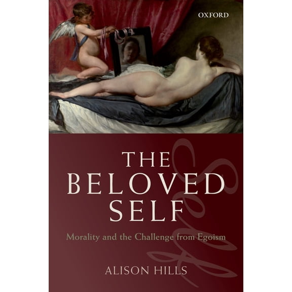 The Beloved Self: Morality and the Challenge from Egoism, (Paperback)