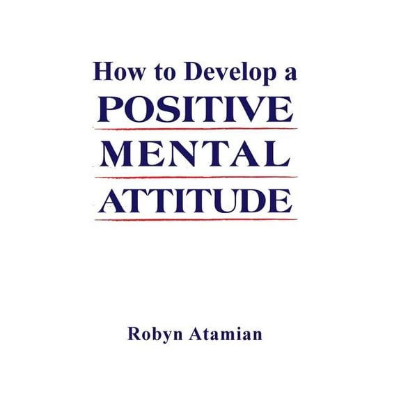 How to Develop a POSITIVE MENTAL ATTITUDE (Hardcover)