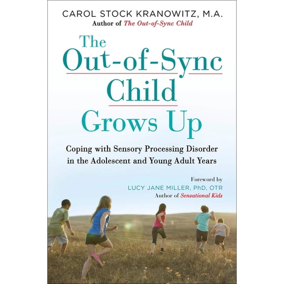 Out-Of-Sync Child The Out-Of-Sync Child Grows Up: Coping with Sensory Processing Disorder in the Adolescent and Young Adult Years, (Paperback)