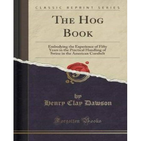The Hog Book Embodying The Experience Of Fifty Years In