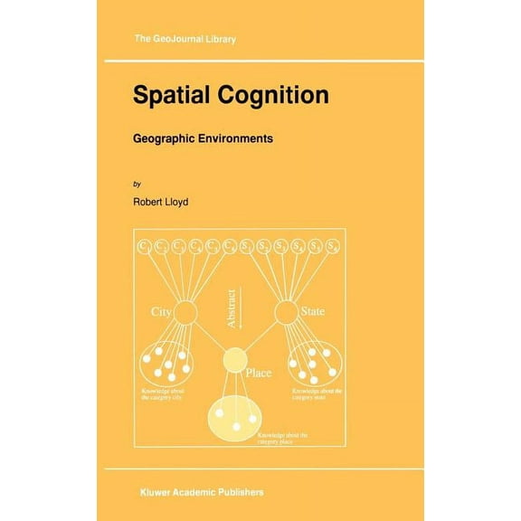 Geojournal Library Spatial Cognition: Geographic Environments, Book 39, (Hardcover)