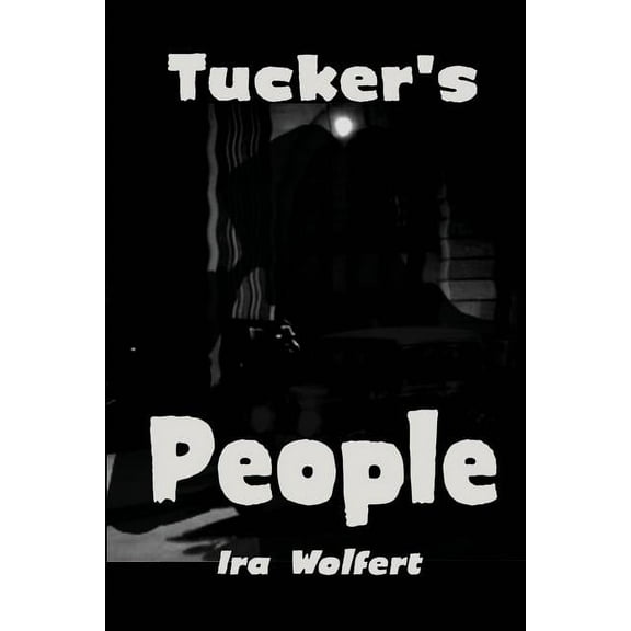 Tucker's People: A Novel of Power and Corruption, (Paperback)