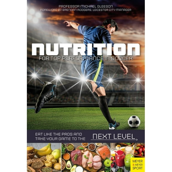 Nutrition for Top Performance in Soccer: Eat Like the Pros and Take Your Game to the Next Level, (Paperback)