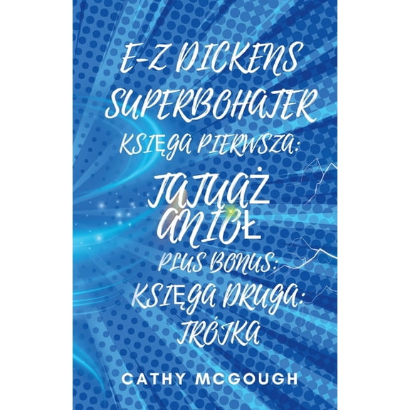 E-Z Dickens Superbohater E-Z Dickens Superbohater KsiĘga Pierwsza I Druga: TatuaŻ Aniol; Trójka, Book 1, (Paperback)
