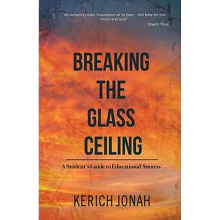 Breaking Glass - Breaking the Glass Ceiling: A Student's Guide to Educational Success - eBook