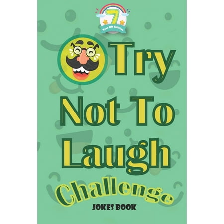 try not to laugh challenge joke book : jokes for kids 7-9 Questions and answers, A Hilarious and Interactive Joke Book Toy Game for Kids - Silly One-Liners for Boys and Girls Age 7 (Paperback)