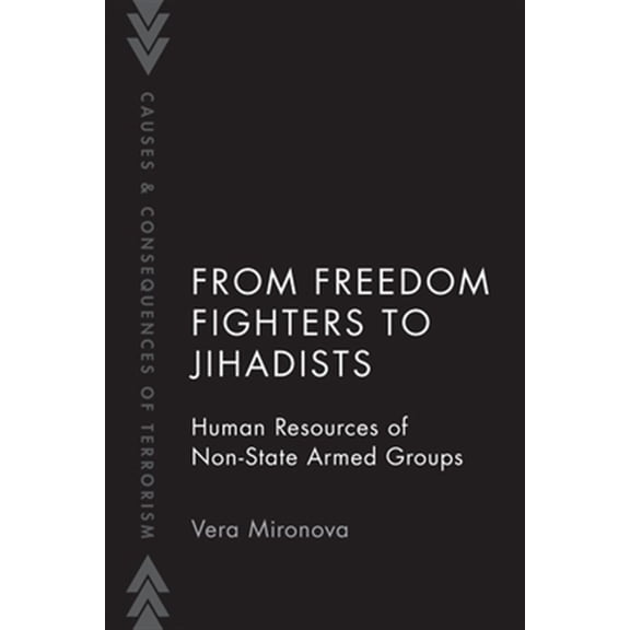 Pre-Owned Causes and Consequences of Terrorism From Freedom Fighters to Jihadists: Human Resources of Non-State Armed Groups, (Paperback)