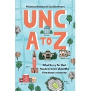 Unc A to Z: What Every Tar Heel Needs to Know about the First State University (Hardcover)