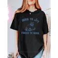 thumbnail image 2 of Born To Slay Forced To Work Tee, 2 of 8