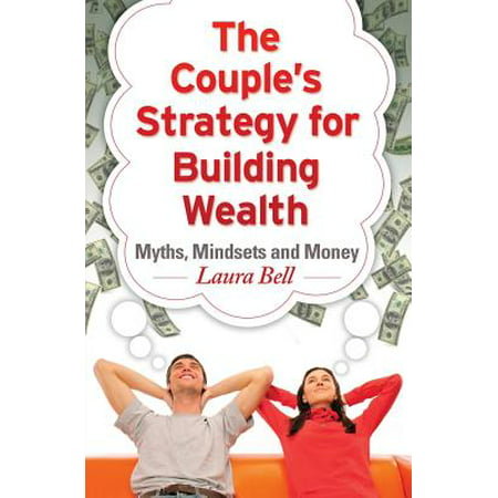 The Couple's Strategy for Building Wealth : Myths, Mindsets and