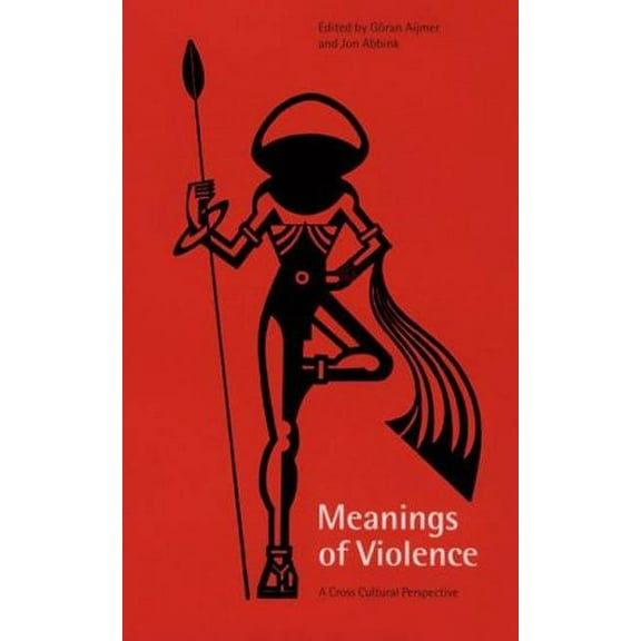 Meanings of Violence: A Cross-Cultural Perspective, (Paperback)