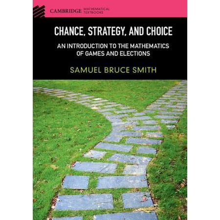 Chance Strategy And Choice An Introduction To The Mathematics Of Games And Elections - 
